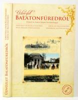 Elek Miklós: Üdvözlet Balatonfüredről. Balatonfüred Városért Közalapítvány Kiadványai 77. Balatonfür...