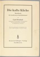 Friebel, Carl: Die kalte Küche. Handbuch der modernen Anrichtekunst. Nordhausen, é.n. (cca 1930), He...