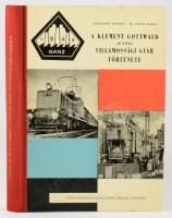Szekeres József - Dr. Tóth Árpád: A Kelement Gottwald (Ganz) Villamossági Gyár története. Bp., 1962,...