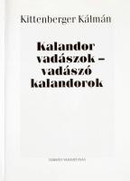 Kittenberger Kálmán: Kalandor vadászok - vadászó kalandorok. Bp., 2003, Nimród. 267p. Kiadói kartoná...