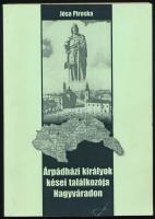 Jósa Piroska: Árpádházi királyok kései találkozója Nagyváradon. Az 1942-es Szent László ünnepi hét k...