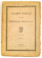 Salamon Ferencz kisebb történelmi dolgozatai. Bp., 1889, Ráth Mór, VII+(1)+430+(2) p. Új kiadás. Kia...