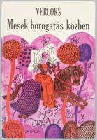 Vercors: Mesék borogatás közben. Móra Ferenc Könyvkiadó, 1974. Kiadói kartonált papírkötésben