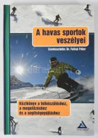 Felkai Péter szerk: 
A havas sportok veszélyei - Kézikönyv a felkészüléshez, megelőzéshez és segíts...