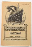 Raffay Sándor: Útijegyzetek Amerikából. (A borítón: Útirajzok Amerikából.) Bp., 1914, szerző (ifj. K...