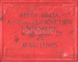Képes Biblia. Az Ó- és Újszövetség történelme 50 képben. Írta Hock János.
[Budapest, 1900]. (Szerző...