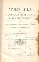 Szuszai Antal: 
Apologetika, vagy a katholikus hit alapjainak rendszeres védelme. (Dr. Horváth Győz...