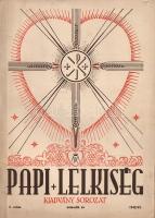 Papi Lelkiség. Kiadványsorozat. Szerkeszti Hunya Dániel teológus. II. év, 1. szám - V. év, 2. szám. ...