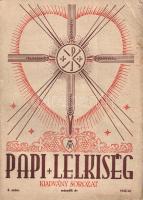 Papi Lelkiség. Kiadványsorozat. Szerkeszti Hunya Dániel teológus. II. év, 1. szám - V. év, 2. szám. ...