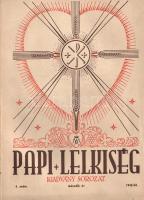 Papi Lelkiség. Kiadványsorozat. Szerkeszti Hunya Dániel teológus. II. év, 1. szám - V. év, 2. szám. ...