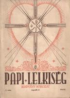 Papi Lelkiség. Kiadványsorozat. Szerkeszti Hunya Dániel teológus. II. év, 1. szám - V. év, 2. szám. ...