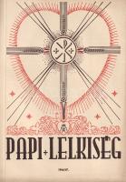 Papi Lelkiség. Kiadványsorozat. Szerkeszti Hunya Dániel teológus. II. év, 1. szám - V. év, 2. szám. ...