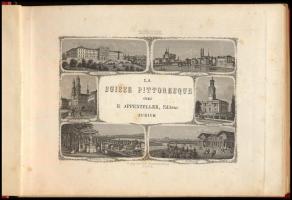 cca 1860 La Suisse pittoresque chez H. Appenzeller, Editeur Zürich, acélmetszetű képekkel illusztrál...