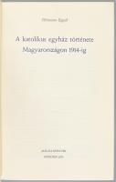 Hermann Egyed: A katolikus egyház története Magyarországon 1914-ig. München, 1973, Aurora Könyvek. 5...