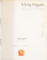 Kőnig, Frigyes: Időugrás / Time Jump. Kaposvár, 2008, Vaszary Képtár, 99+1 p. Gazdag képanyaggal ill...