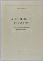 Szabó Ferenc S. J.: A teológus Pázmány. A grazi "theologia scholastica" Pázmány művében. D...