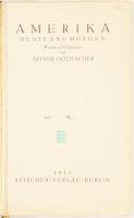 Holitscher, Arthur: Amerika. Heute und Morgen. Reiseerlebnisse
Berlin, 1913. S. Fischer. 429p. Aran...