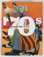 All-American Ads of the 70s. Ed. Jim Heimann. Köln,2004,Taschen,701+5 p. Angol, német és francia nye...