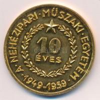 1959. "10 éves - A Nehézipari Műszaki Egyetem - 1949-1959 / NME" aranyozott bronz, kétolda...