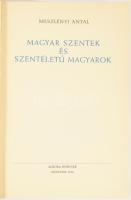 Meszlényi Antal: Magyar szentek és szentéletű magyarok. Dissertationes Hungaricae ex Historia Eccles...