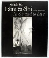Molnár Edit: Látni és élni. To See and to Live. hn., 2002., Interart Studió. Fekete-fehér fotókkal i...