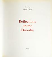 Bíró Katalin (szerk.) Frankl Aliona. Reflections on the Danube. Tiara Rt., 2010
Fekete-fehér és szí...