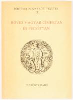 Feiszt György: Rövid magyar címertan és pecséttan. Történelemszakköri Füzetek 15. Bp., 1986, Tanköny...