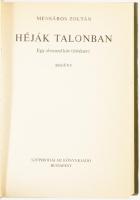 Mensáros Zoltán: Héják talonban. Egy abszurd kór története. A szerző, Mensáros Zoltán (1921-2008) ír...