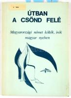 Útban a csönd felé. Magyarországi német költők, írók magyar nyelven. A vál. Szende Béla munkája. Sze...