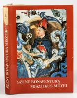 Szent Bonaventura misztikus művei. A lélek zarándokútja Istenbe. élet fája. A hármas út, avagy a sze...