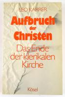 Leo Karrer: Aufbuch der Christen. Das Ende der klerikalen Kirche. A szerző, Leo Karrer (1937-2021) á...