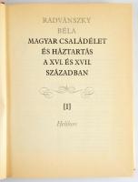 Radvánszky Béla: Magyar családélet és háztartás a XVI. és XVII. században. I. köt. [Bp.], 1986, Heli...