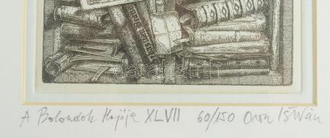 Orosz István (1951-): A Bolondok Hajója XLVII. Rézkarc, papír, jelzett és számozott (60/150) a paszp...