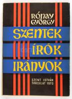 Rónay György: Szentek, írók, irányok. Tanulmányok. A szerző, Rónay György (1913-1978) József Attila-...