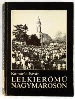 Kamarás István: Lelkierőmű Nagymaroson. (Religiográfia.) A szerző, Kamarás István (1941-) könyvtáros...