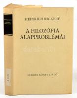 Heinrich Rickert: A filozófia alapproblémái. Módszertan - Ontológia - Antropológia. Ford. és az utós...