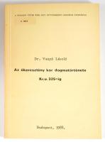 Vanyó László: Az ókeresztény kor dogmatörténete Kr. u. 325-ig. Bp., 1988, Pázmány Péter Róm. Kat. Hi...