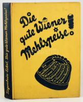 Ziegenbein, Hans und Julius Eckel: Die gute Wiener Mehlspeise : Die weltberühmte Wiener Süss- und Me...