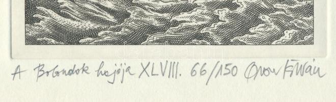 Orosz István (1951-): A Bolondok Hajója XLVIII. Rézkarc, papír, jelzett és számozott (66/150). 16,5x...