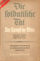 [Steuben, Fritz] Wittek, Erhard (ausg.): 
Die Soldatische Tat. Der Kampf im Osten 1941/1942. Mit 46...