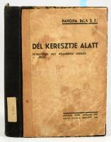 Bangha Béla: Dél keresztje alatt. Feljegyzések egy délamerikai missiós körútról. A szerző által ALÁÍ...