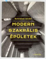 Schneller István: Modern szakrális épületek. A szerző, Schneller István (1949-) építész, Budapest vo...