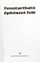 Szekér László: Fenntartható építészet felé. Bp., 2010, Magyar Építőművészek Szövetsége. Kiadói papír...