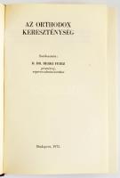 Az orthodox kereszténység. Szerk.: Berki Feriz. Bp., 1975, Magyar Orthodox Adminisztratúra. Kiadói e...