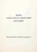 Képek Gyöngyöspata mezőváros múltjából. A Gyögyöspatán 1999. november 9-én megtartott tájkonferencia...