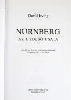 David Irving: Nürnberg. Az utolsó csata. Ford.: Major István. Bp., 2007, Gede Testvérek Bt. Fekete-f...