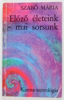Szabó Mária: Élőző életeink - mai sorsunk. Karma-asztrológia. hn., én., Macondo Kiadó. Kiadói papírk...