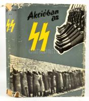 Akcióban az SS. Az SS bűntettei a bizonyítékok tükrében. Bp., 1960, Zrínyi. Fekete-fehér képanyaggal...