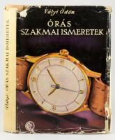 Vályi Ödön: Órás szakmai ismeretek. Bp., 1960., Műszaki, 527 p. Szövegközti rajzokkal illusztrált. M...