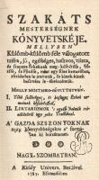 Szakáts mesterségnek könyvetskéje, mellyben Külömb-külömb-féle válogatott tzifra, jó, egésséges, has...